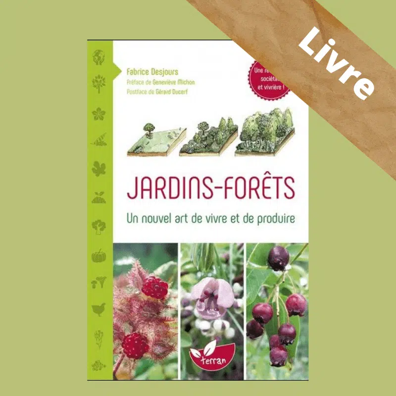 Jardins-forêts : Un nouvel art de vivre et de produire – LIVRE- Fabrice Desjours – Terran - Image 8