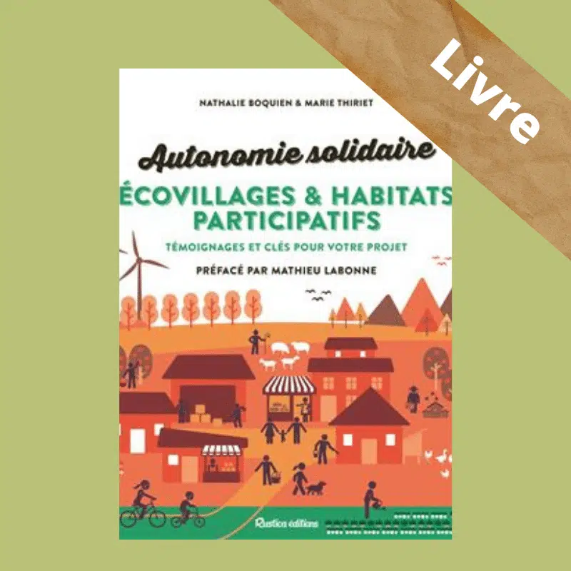 Autonomie solidaire – Écovillages et habitats participatifs – N. Boquien et M. Thiriet – Rustica - Image 5