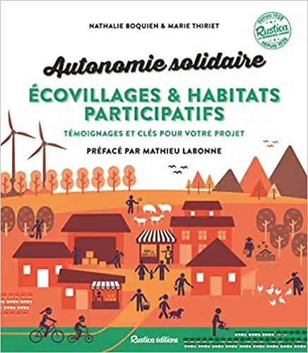 Autonomie solidaire – Écovillages et habitats participatifs – N. Boquien et M. Thiriet – Rustica - Image 7