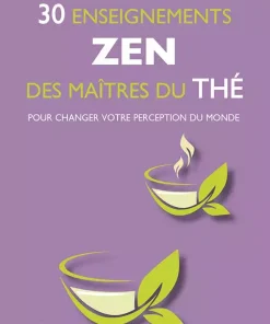 30 enseignements zen des maîtres du thé