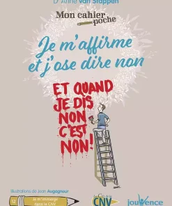 Mon cahier poche : Je m&rsquo;affirme et j&rsquo;ose dire non
