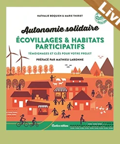 Autonomie solidaire – Écovillages et habitats participatifs – N. Boquien et M. Thiriet – Rustica