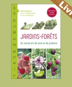 Jardins-forêts : Un nouvel art de vivre et de produire – LIVRE- Fabrice Desjours – Terran