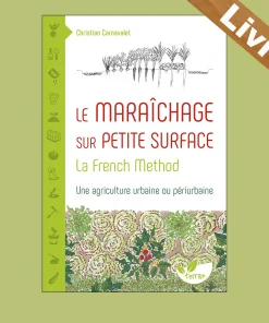 Le maraîchage sur petite surface – La French method – Livre – Christian Carnavalet – Editions Terran